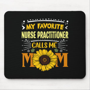 My Favorite Nurse Practitioner Calls Me Mom Mother Mouse Pad