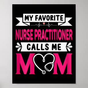 My Favorite Nurse Practitioner Calls Me Mom Mother Poster