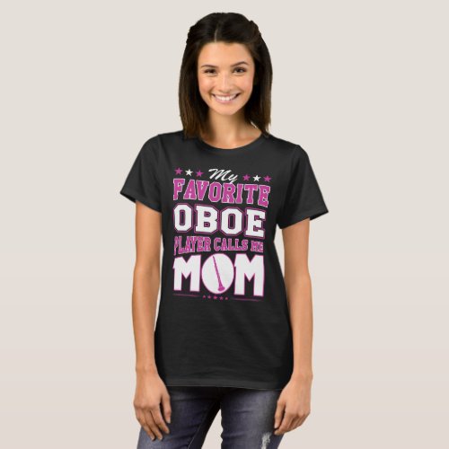 My Favorite Oboe Player Calls Me Mom T_Shirt