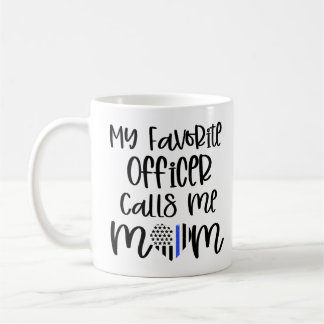 My Favorite Officer Calls Me Mom Police Gift Coffee Mug