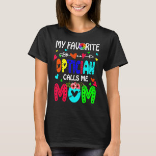 My Favorite Optician Calls Me Mom Cute Flowers Mot T-Shirt