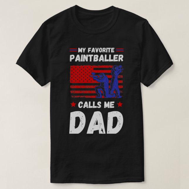 My Favorite Paintballer Calls Me Dad 2 T-Shirt (Design Front)