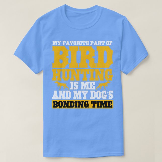 My Favorite Part Of Bird Hunting T-Shirt (Design Front)