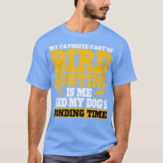 My Favorite Part Of Bird Hunting T-Shirt
