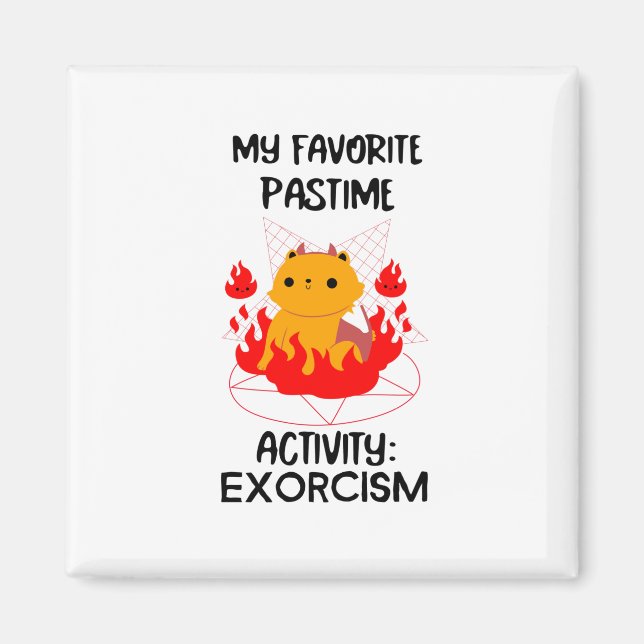 My favorite pastime activity: EXORCISM- black text Magnet (Front)