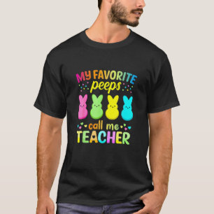 My Favorite Pee Ps Call Me Teacher T Happy Easter T-Shirt