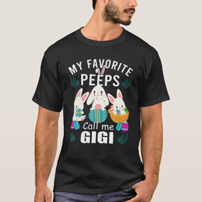 My Favorite Peeps Call Me Gigi Cute Easter Gift T-Shirt (Front)