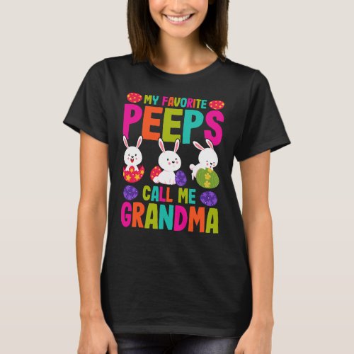 My favorite peeps call me grandma easter gift idea T_Shirt