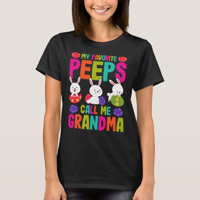 My favorite peeps call me grandma easter gift idea T-Shirt (Front)