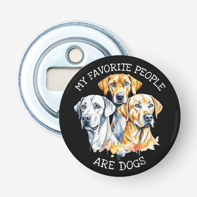 My Favorite People are Dogs Bottle Opener (Front)