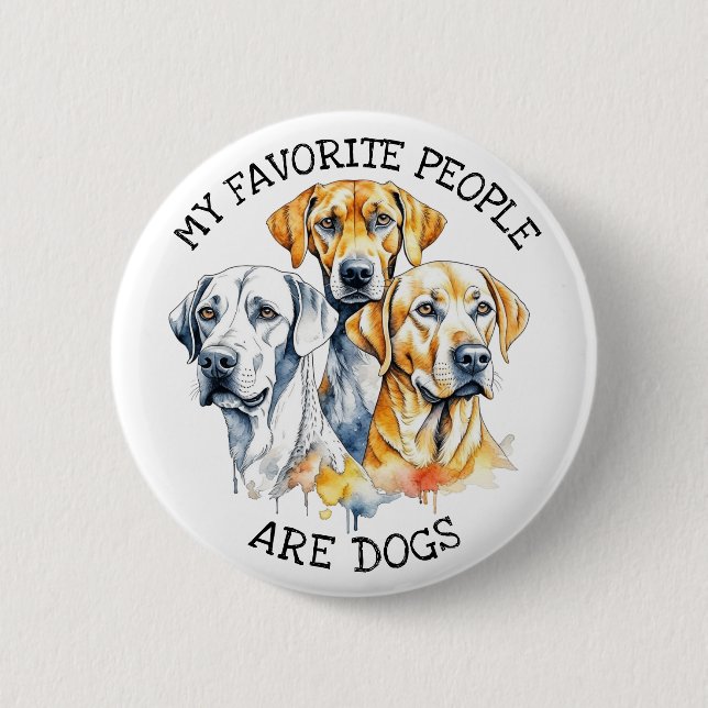 My Favorite People are Dogs Button (Front)