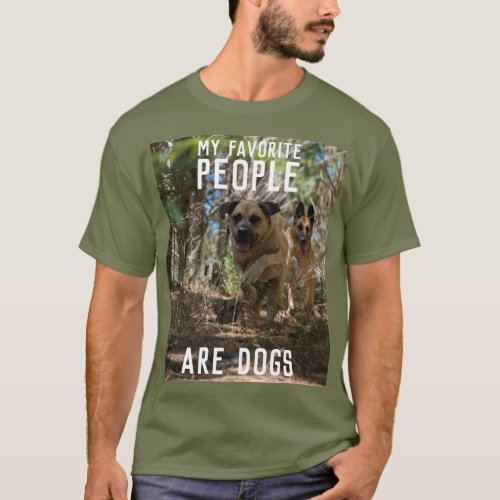 My favorite people are dogs _ customisable T_Shirt