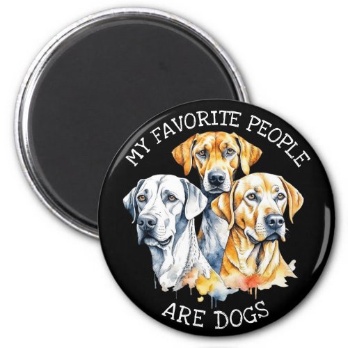 My Favorite People are Dogs Magnet