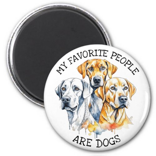 My Favorite People are Dogs Magnet