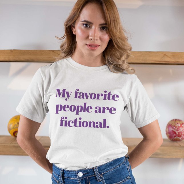 My Favorite People Are Fictional T-Shirt (Creator Uploaded)