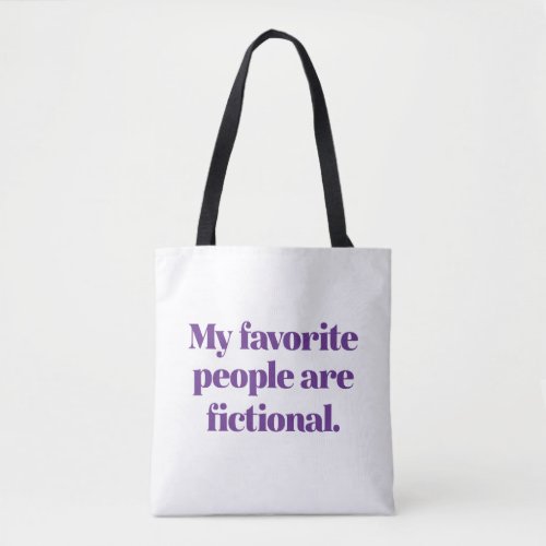 My Favorite People Are Fictional Tote Bag