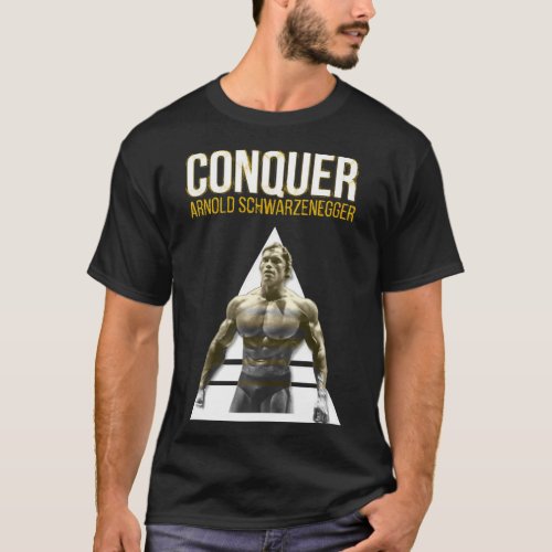 My Favorite People Arnold Schwarzenegger Conquer T_Shirt