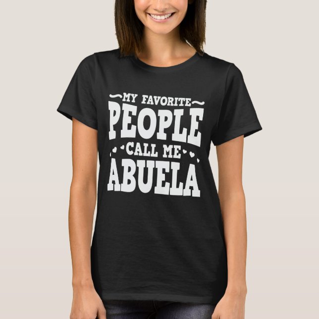 My Favorite People Call Me Abuela Funny Grandma T-Shirt (Front)