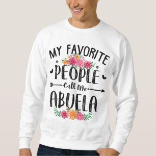 My Favorite People Call Me Abuela Mother's Day Gif Sweatshirt