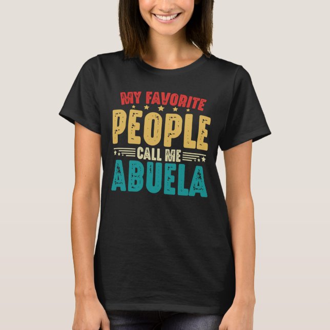 My Favorite People Call Me Abuela Mother's Day T-Shirt (Front)