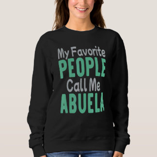 My Favorite People Call Me Abuela Sweatshirt