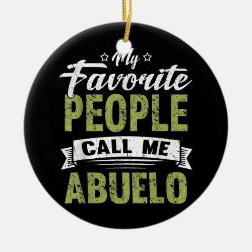 My Favorite People Call Me Abuelo Fathers Day Ceramic Ornament