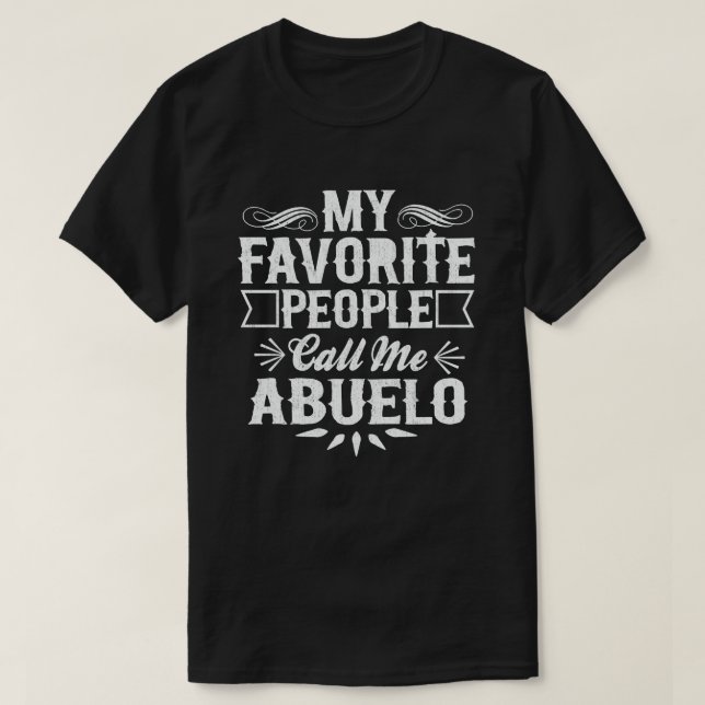 My Favorite People Call Me Abuelo Funny Grandpa  T-Shirt (Design Front)