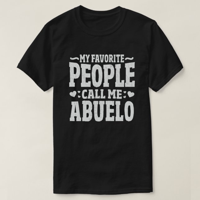 My Favorite People Call Me Abuelo Grandpa Gift T-Shirt (Design Front)