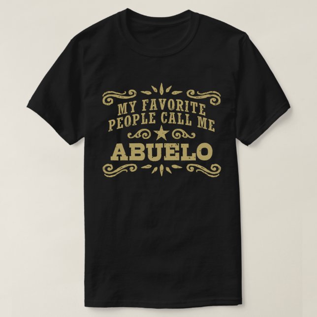 My Favorite People Call Me Abuelo T-Shirt (Design Front)