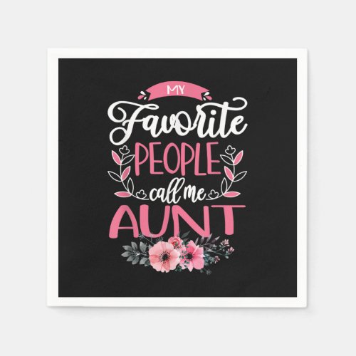 My Favorite People Call Me Aunt Flower Gifts T_Shi Napkins