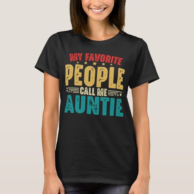 My Favorite People Call Me Auntie Funny Aunt T-Shirt (Front)
