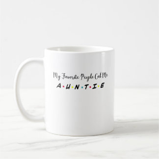My Favorite People Call Me Auntie, Future Aunt Coffee Mug