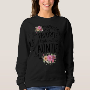 My Favorite People Call Me Auntie Women Flower Dec Sweatshirt