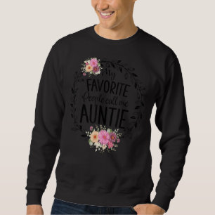 My Favorite People Call Me Auntie Women Flower Dec Sweatshirt