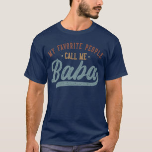 My Favorite People Call Me Baba Funny Baba Birthda T-Shirt