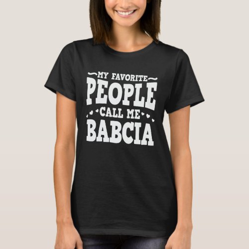 My Favorite People Call Me Babcia Funny Grandma T_Shirt
