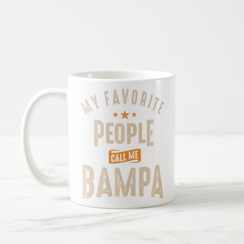 My Favorite People Call Me Bampa    Coffee Mug