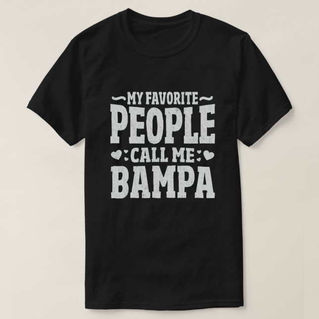 My Favorite People Call Me Bampa Funny Grandpa T-Shirt (Design Front)