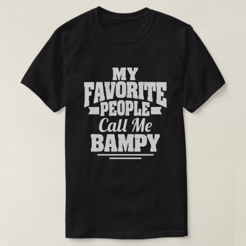 My Favorite People Call Me Bampy _ Funny Grandpa  T_Shirt