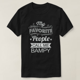 My Favorite People Call Me Bampy - Funny Grandpa  T-Shirt
