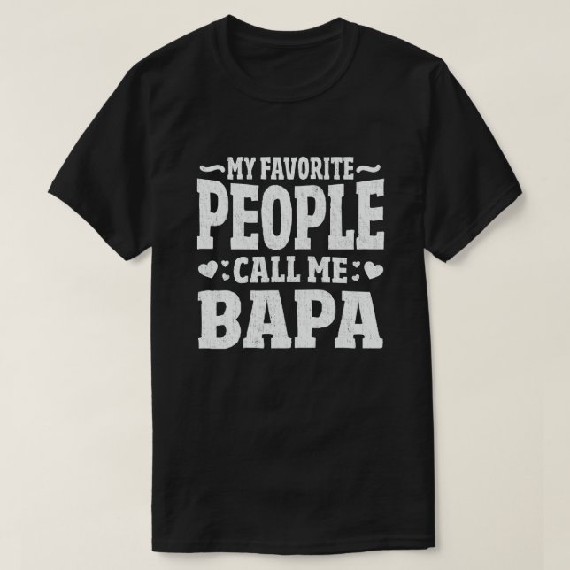 My Favorite People Call Me Bapa Funny Grandpa Gift T-Shirt (Design Front)