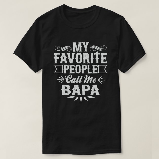 My Favorite People Call Me Bapa Funny Grandpa  T-Shirt (Design Front)