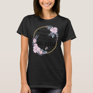 My Favorite People Call Me Big Sister Women Floral T-Shirt