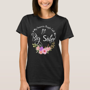 My Favorite People Call Me Big Sister Women Flower T-Shirt