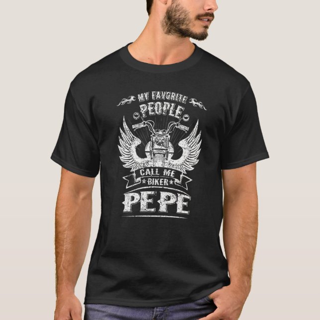 My Favorite People Call Me Biker Pepe Grandpa Moto T-Shirt (Front)
