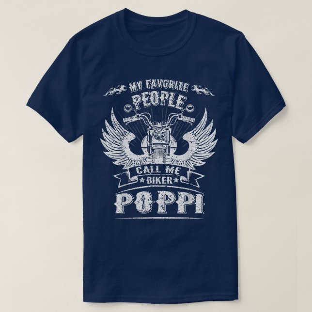 My Favorite People Call Me Biker Poppi Grandpa Mot T-Shirt (Design Front)