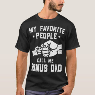 My Favorite People Call Me Bonus Dad Fist Bump T-Shirt