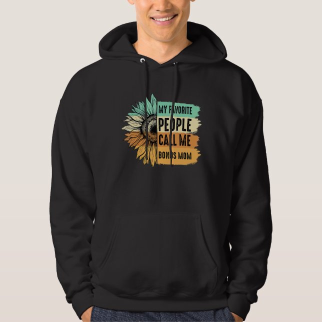 My Favorite People Call Me Bonus Mom Sunflower Mot Hoodie (Front)