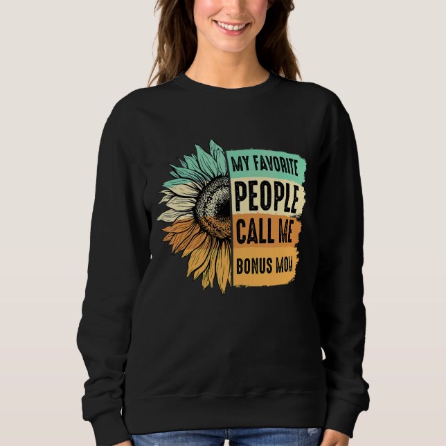 My Favorite People Call Me Bonus Mom Sunflower Mot Sweatshirt (Front)