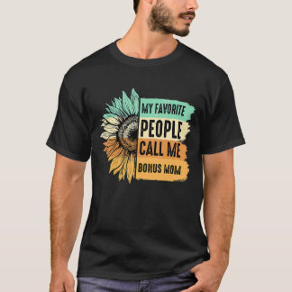 My Favorite People Call Me Bonus Mom Sunflower Mot T-Shirt